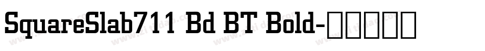 SquareSlab711 Bd BT Bold字体转换